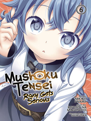cover image of Mushoku Tensei: Roxy Gets Serious, Volume 6